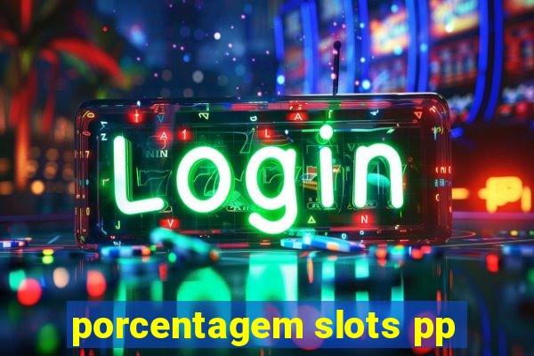 porcentagem slots pp